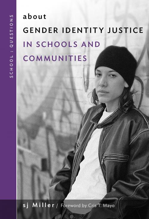 Cover of the book about Gender Identity Justice in Schools and Communities by sj Miller, Teachers College Press