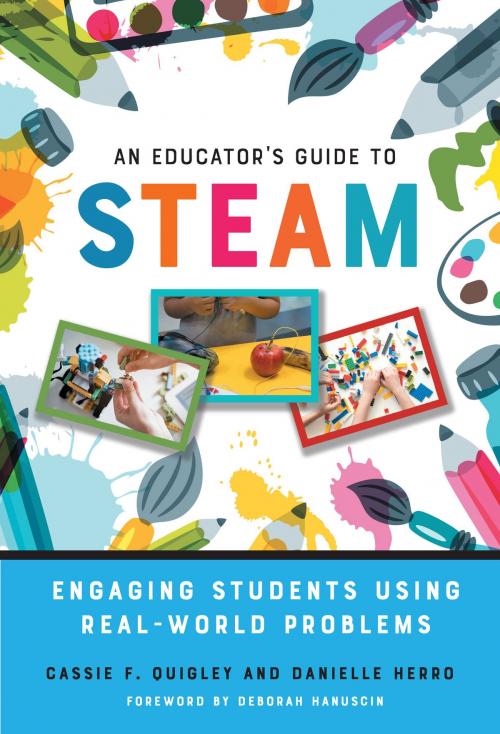 Cover of the book An Educator's Guide to STEAM by Cassie F. Quigley, Danielle Herro, Teachers College Press