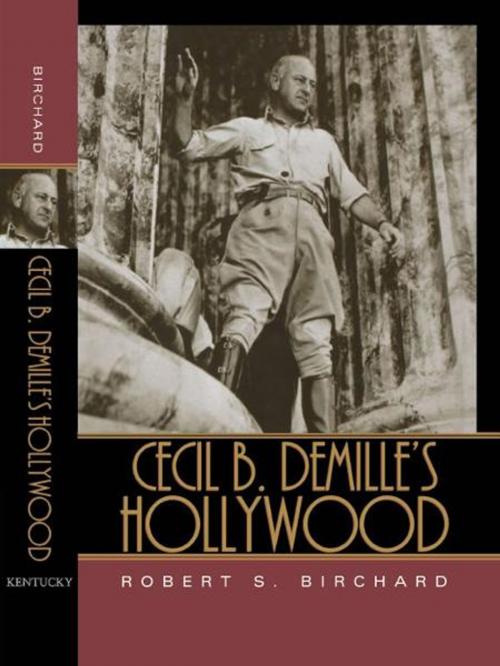 Cover of the book Cecil B. DeMille's Hollywood by Robert S. Birchard, The University Press of Kentucky