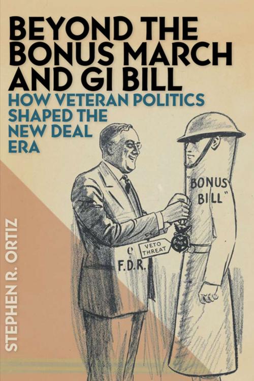 Cover of the book Beyond the Bonus March and GI Bill by Stephen R. Ortiz, NYU Press