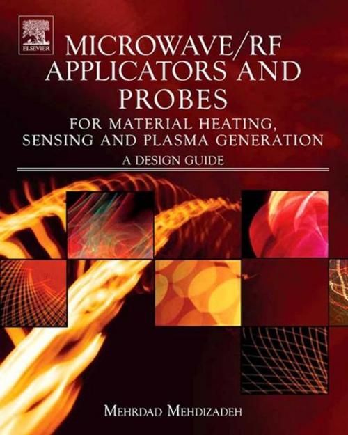 Cover of the book Microwave/RF Applicators and Probes for Material Heating, Sensing, and Plasma Generation by Mehrdad Mehdizadeh, Elsevier Science