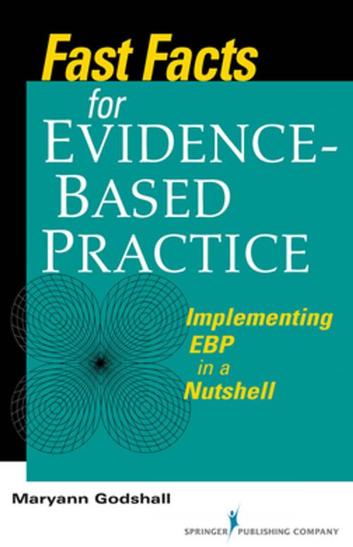 Cover of the book Fast Facts for Evidence-Based Practice by Dr. Maryann Godshall, PhD, CCRN, CPN, CNE, Springer Publishing Company