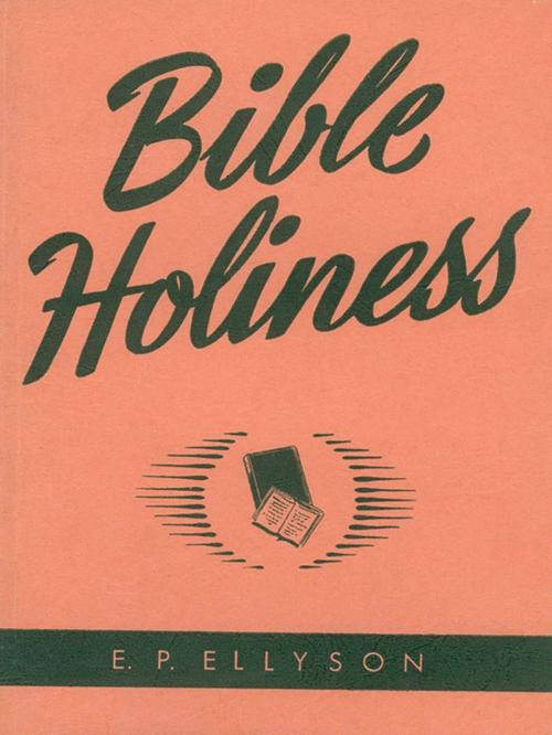 Cover of the book Bible Holiness by P. T. Ellyson, Nazarene Publishing House