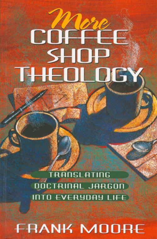 Cover of the book More Coffee Shop Theology by Frank Moore, Nazarene Publishing House