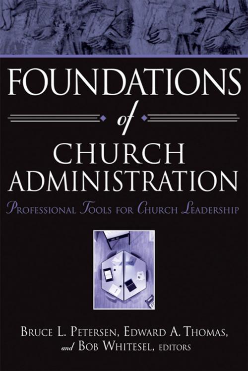 Cover of the book Foundations of Church Administration by Bruce L. Petersen, Edward A. Thomas, Bob Whitesel, Nazarene Publishing House