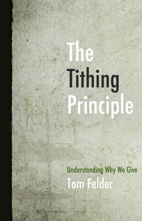 Cover of the book The Tithing Principle by Felder, Tom, Nazarene Publishing House