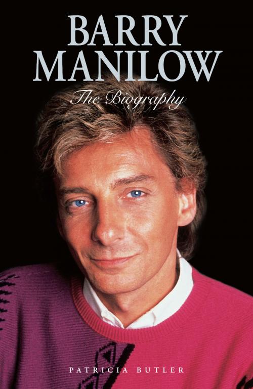Cover of the book Barry Manilow: The Biography by Patricia Butler, Music Sales Limited