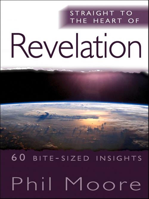 Cover of the book Straight to the Heart of Revelation by Phil Moore, Lion Hudson