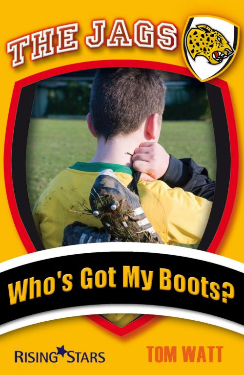 Cover of the book Who's Got My Boots? by Tom Watt, Rising Stars UK Ltd