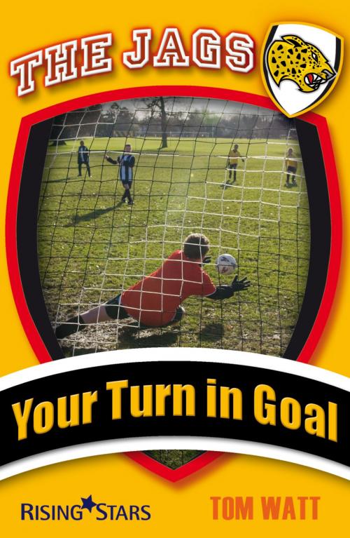 Cover of the book Your Turn in Goal by Tom Watt, Rising Stars UK Ltd