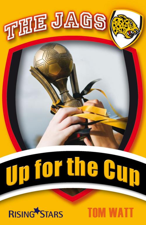 Cover of the book Up for the Cup by Tom Watt, Rising Stars UK Ltd
