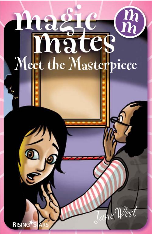 Cover of the book Magic Mates Meet the Masterpiece by Jane West, Rising Stars UK Ltd