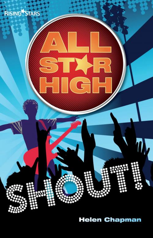 Cover of the book All Star High: Shout! by Helen Chapman, Rising Stars UK Ltd