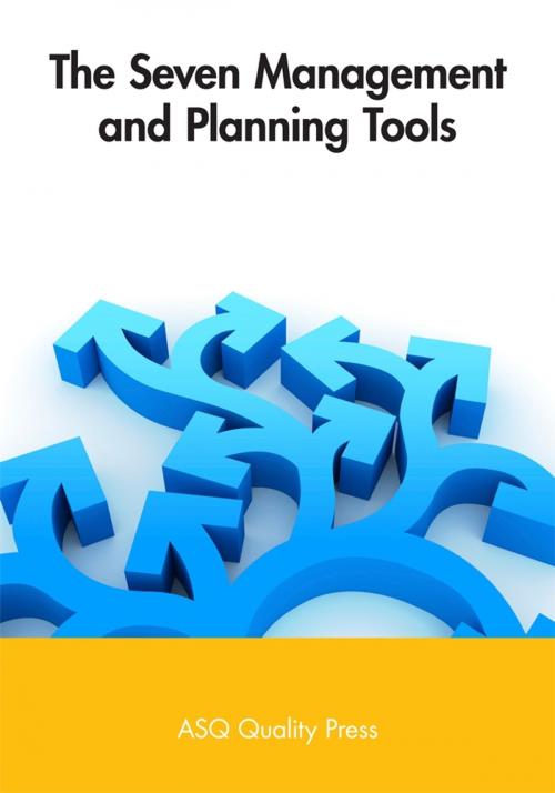 Cover of the book The Seven Management and Planning Tools by ASQ Quality Press, ASQ Quality Press