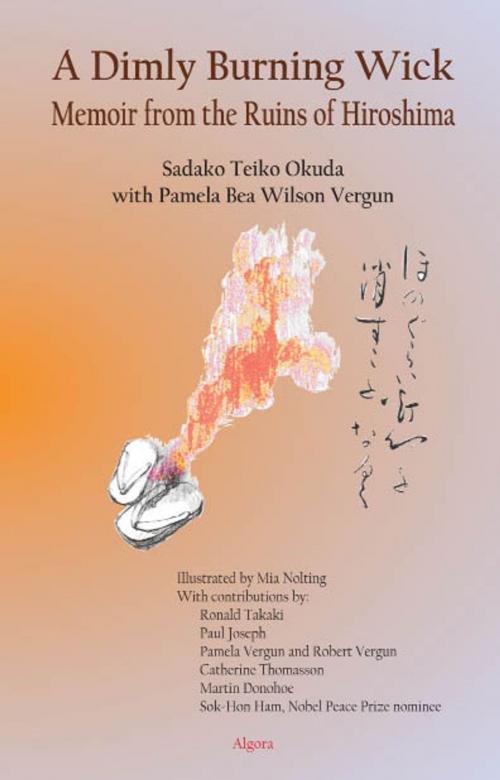 Cover of the book A Dimly Burning Wick: Memoir from the Ruins of Hiroshima by Sadako Okuda, Pamela B. Vergun, Algora Publishing