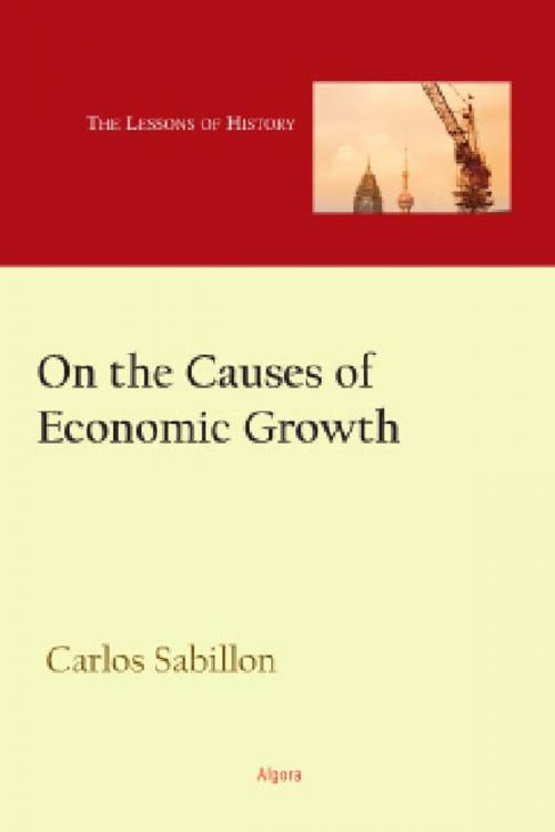 Cover of the book On the Causes of Economic Growth by Carlos  Sabillon, Algora Publishing