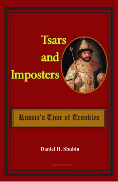 Cover of the book Tsars and Imposters: Russia's Time of Troubles by Daniel H.  Shubin, Algora Publishing