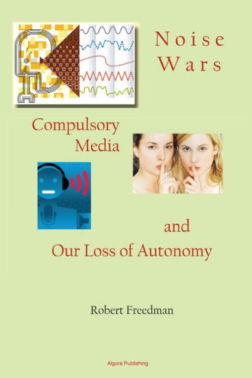 Cover of the book Noise Wars by Robert Freedman, Algora Publishing