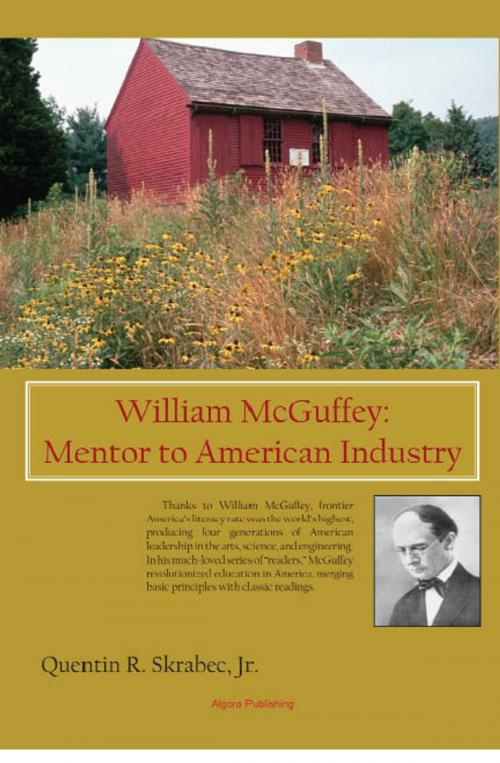 Cover of the book William McGuffey: Mentor to American Industry by Quentin R.  Skrabec, Jr., Algora Publishing