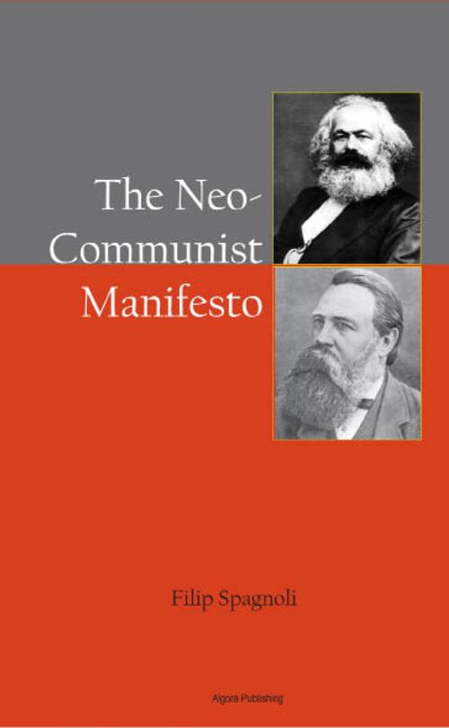 Cover of the book The Neo Communist Manifesto by Filip  Spagnoli, Algora Publishing