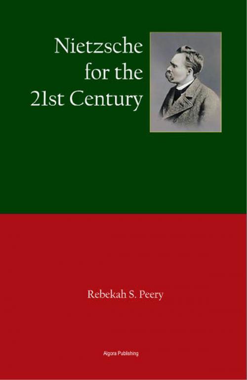 Cover of the book Nietzsche for the 21st Century by Rebekah S. Peery, Algora Publishing