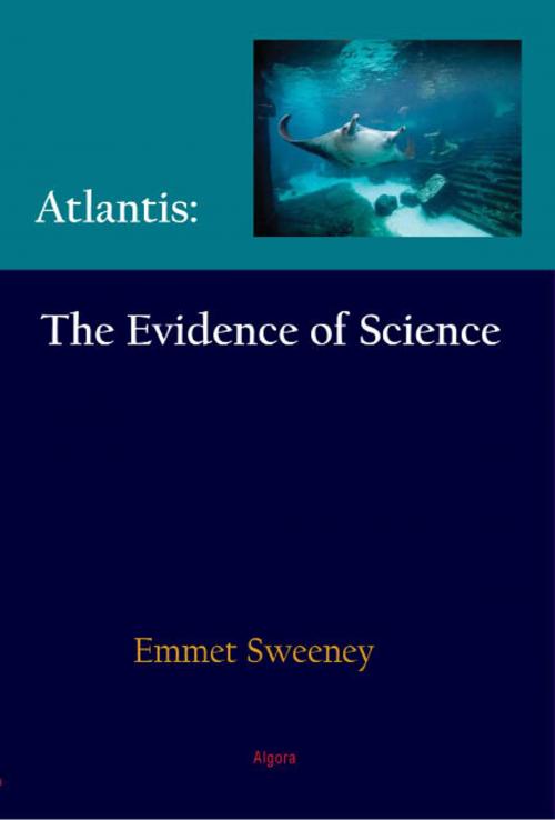Cover of the book Atlantis: The Evidence of Science by Emmet  Sweeney, Algora Publishing