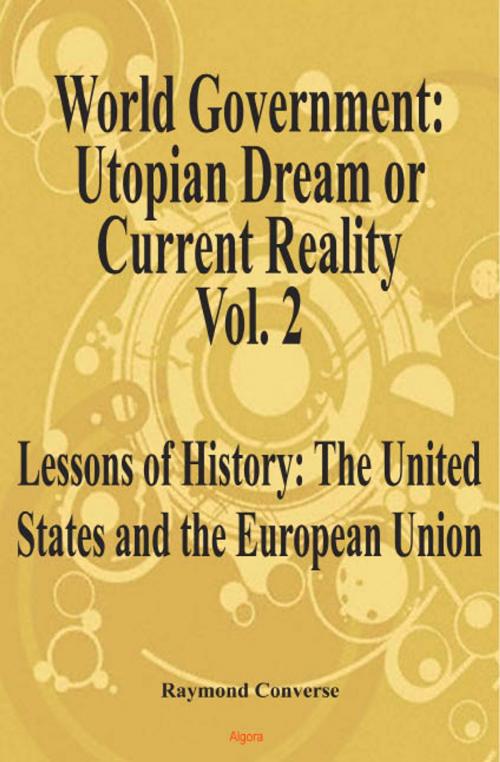 Cover of the book World Government - Utopian Dream or Current Reality? Vol. 2 by Raymond W.  Converse, Algora Publishing