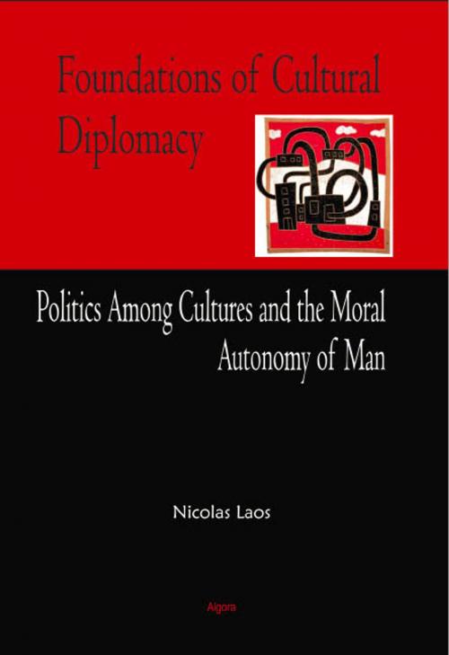 Cover of the book Foundations of Cultural Diplomacy by Nicolas Laos, Algora Publishing