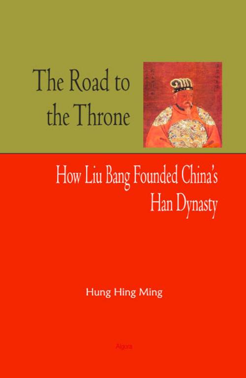 Cover of the book The Road to the Throne by Hing Ming Hung, Algora Publishing