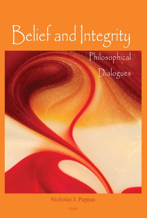 Cover of the book Belief and Integrity: Philosophical Dialogues by Nicholas J. Pappas, Algora Publishing
