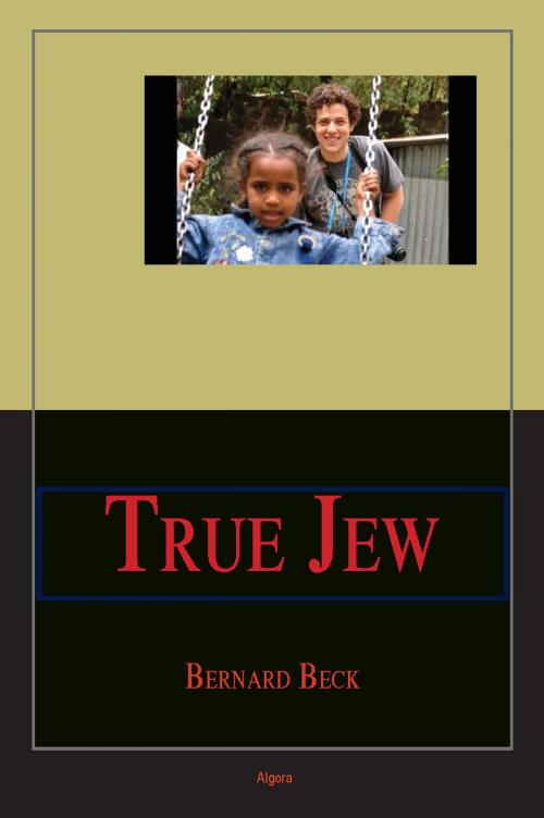 Cover of the book True Jew by Bernard  Beck, Algora Publishing