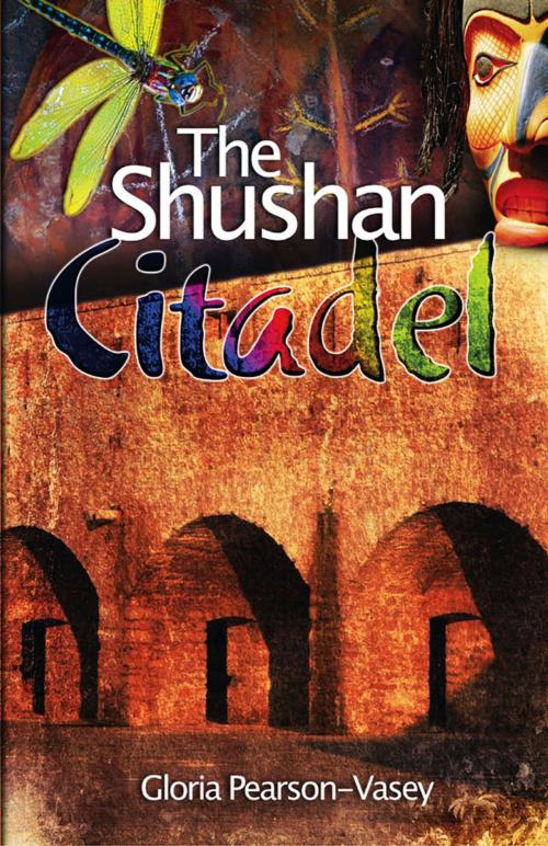 Cover of the book The Shushan Citadel by Gloria Pearson-Vasey, Borealis Press
