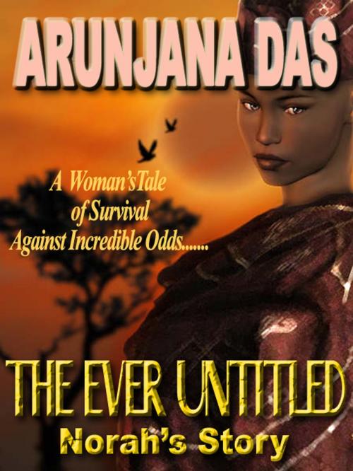 Cover of the book THE EVER UNTITLED: NORAH'S STORY by Arunjana Das, Club Lighthouse Publishing