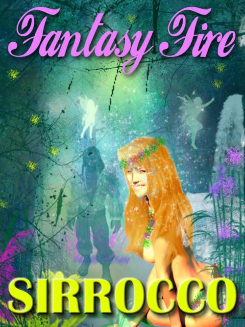 Cover of the book FANTASY FIRE by Sirrocco, Club Lighthouse Publishing