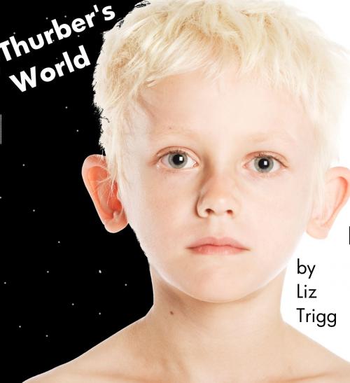 Cover of the book Thurber's World by Liz Trigg, Navarone Books