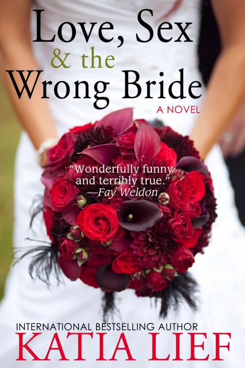 Cover of the book Love, Sex & the Wrong Bride by Katia Lief, Blue Table Books