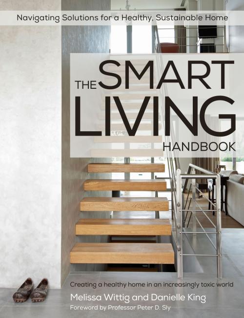 Cover of the book The Smart Living Handbook by Melissa Wittig, Danielle King, Healthy Interiors & Green Moves Australia
