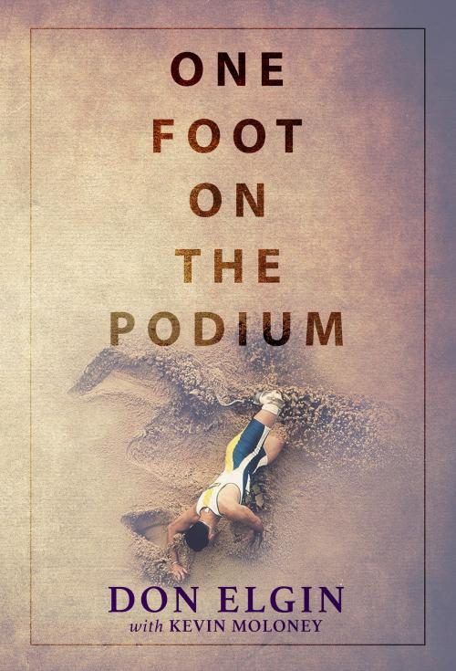 Cover of the book One Foot On The Podium by Don Elgin, Kevin Moloney, Australian eBook Publisher