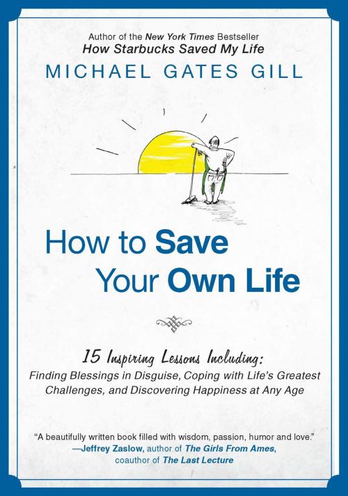 Cover of the book How to Save Your Own Life by Michael Gates Gill, Penguin Publishing Group