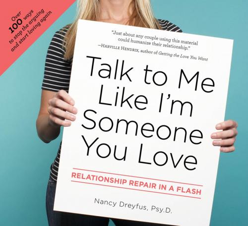 Cover of the book Talk to Me Like I'm Someone You Love by Nancy Dreyfus, Psy.D., Penguin Publishing Group