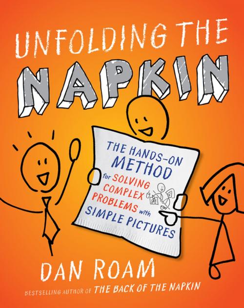 Cover of the book Unfolding the Napkin by Dan Roam, Penguin Publishing Group