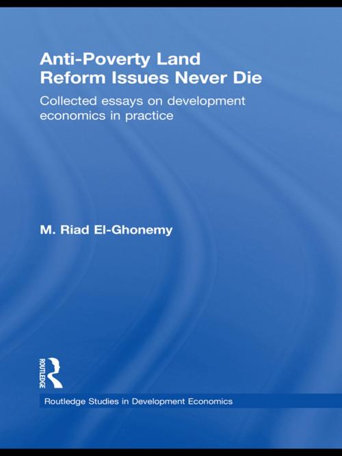 Cover of the book Anti-Poverty Land Reform Issues Never Die by M. Riad El-Ghonemy, Taylor and Francis