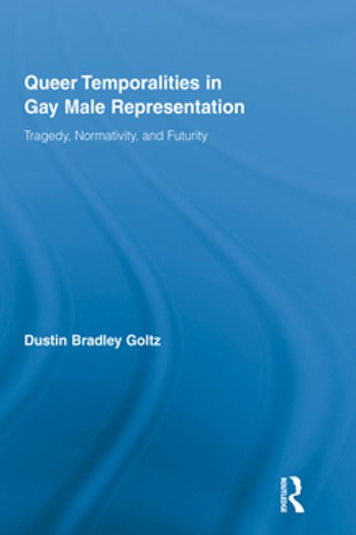 Cover of the book Queer Temporalities in Gay Male Representation by Dustin Bradley Goltz, Taylor and Francis