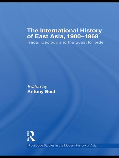 Cover of the book The International History of East Asia, 1900-1968 by , Taylor and Francis