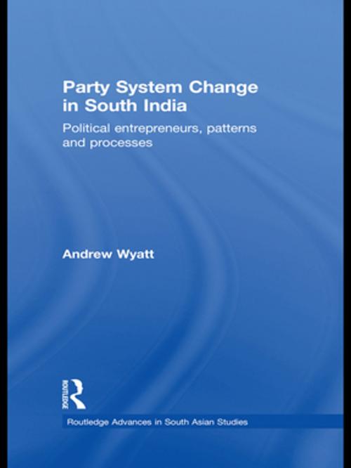 Cover of the book Party System Change in South India by Andrew Wyatt, Taylor and Francis