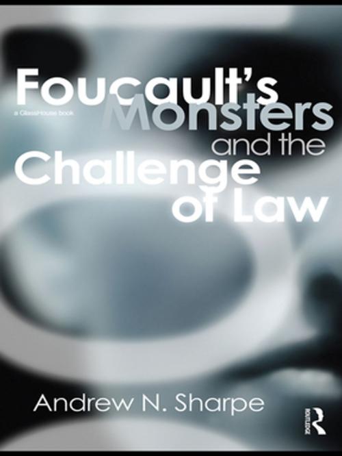 Cover of the book Foucault's Monsters and the Challenge of Law by Alex Sharpe, Taylor and Francis