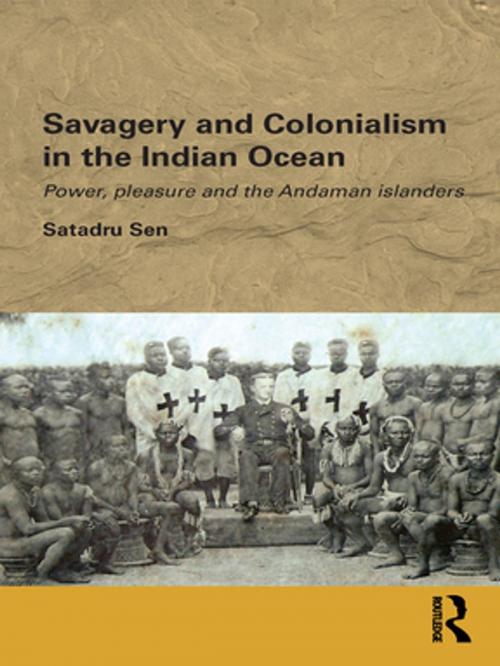 Cover of the book Savagery and Colonialism in the Indian Ocean by Satadru Sen, Taylor and Francis