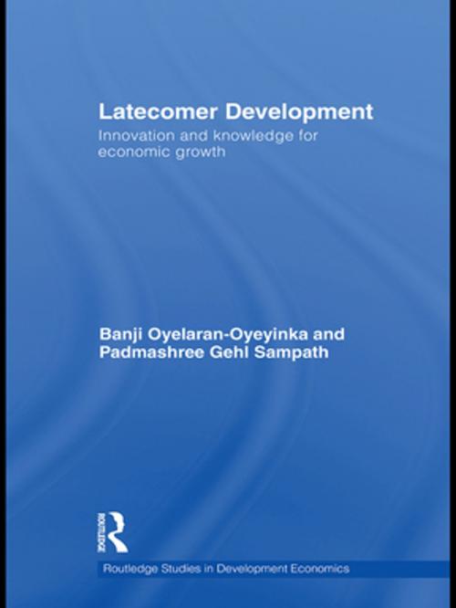 Cover of the book Latecomer Development by Banji Oyelaran-Oyeyinka, Padmashree Gehl Sampath, Taylor and Francis