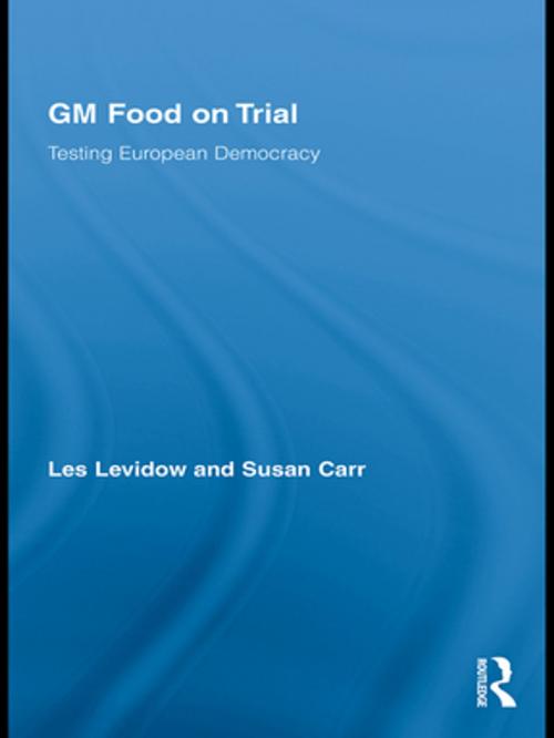 Cover of the book GM Food on Trial by Les Levidow, Susan Carr, Taylor and Francis
