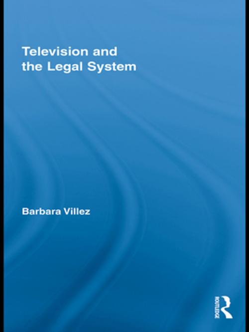 Cover of the book Television and the Legal System by Barbara Villez, Taylor and Francis